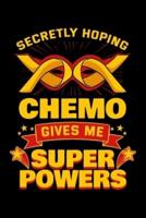Secretly Hoping Chemo Gives Me Superpowers