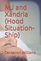 MJ and Xandria (Hood Situation-Ship)