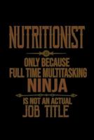 Nutritionist. Only Because Full Time Multitasking Ninja Is Not an Actual Job Title