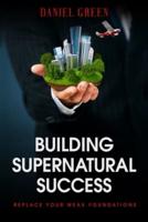 Building Supernatural Success