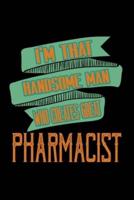 I'm That Handsome Man Who Creates Great Pharmacist