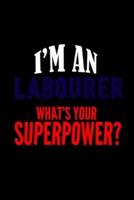 I'm a Labourer. What's Your Superpower?