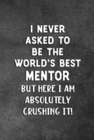 I Never Asked To Be The World's Best Mentor