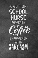 Caution School Nurse Powered By Coffee Empowered With Sarcasm