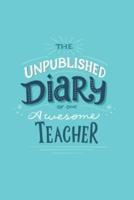 The Unpublished Diary of One Awesome Teacher