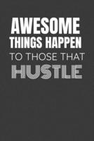 Awesome Theings Happen to Those That Hustle