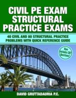 Civil PE Structural Practice Exams: 40 Civil and 80 Structural Practice Problems with Quick Reference Guide