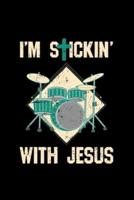 I'm Stickin With Jesus