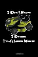 I Don't Snore I Dream I'm A Lawn Mower