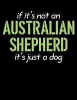 If It's Not an Australian Shepherd It's Just a Dog