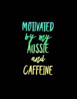 Motivated By My Aussie and Caffeine