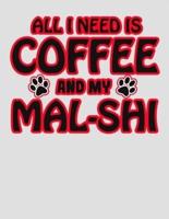 All I Need Is Coffee and My Mal-Shi