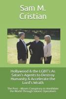 Hollywood & The LGBT's As Satan's Agents to Destroy Humanity & Accelerate the Lord's Wrath