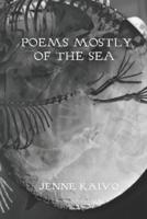 Poems Mostly of the Sea