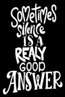Sometimes Silence Is A Realy Good Answer