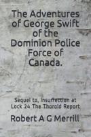 Adventures of George Swift of the Dominion Police Force of Canada