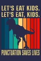 Let's Eat Kids Let's Eat, Kids. Punctuation Saves Lives