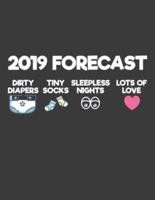 2019 Forecast Dirty Diapers, Tiny Socks, Sleepless Nights, Lots of Love