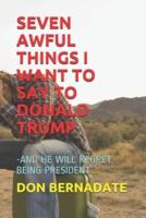 Seven Awful Things I Want to Say to Donald Trump