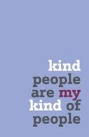 Kind People Are My Kind of People