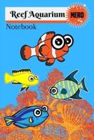 Reef Aquarium Nerd Notebook