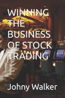 Winning the Business of Stock Trading
