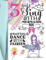 3 And I Sing With Mermaids Ride With Unicorns & Dance With Fairies