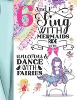 6 And I Sing With Mermaids Ride With Unicorns & Dance With Fairies