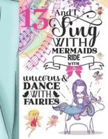 13 And I Sing With Mermaids Ride With Unicorns & Dance With Fairies