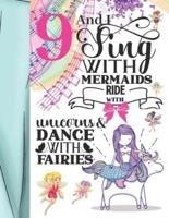 9 And I Sing With Mermaids Ride With Unicorns & Dance With Fairies