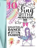 10 And I Sing With Mermaids Ride With Unicorns & Dance With Fairies