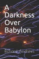 A Darkness Over Babylon