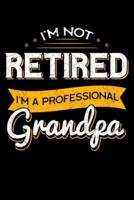 I'm Not Retired I'm a Professional Grandpa
