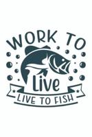 Work To Live Live To Fish
