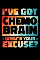 I've Got Chemo Brain What's Your Excuse?