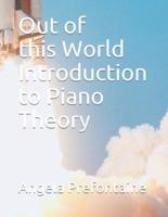 Out of This World Introduction to Piano Theory
