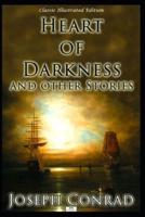 Heart of Darkness and Other Stories (Classic Illustrated Edition)