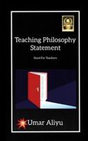 Teaching Philosophy Statement: (Good For Teachers)