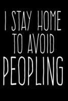 I Stay Home To Avoid Peopling