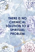There Is No Chemical Solution To a Spiritual Problem