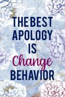 The Best Apology Is Change Behavior