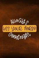 Always Kiss Your Horse Goodnight