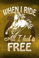 When I Ride All I Feel Is Free