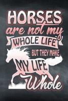 Horses Are Not My Whole Life But They Make My Life Whole