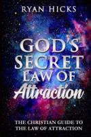 God's Secret Law Of Attraction