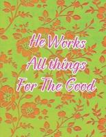 He Works All Things For The Good