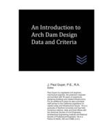 An Introduction to Arch Dam Design Data and Criteria