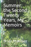 Summer, the Second Twenty Years, My Memoirs