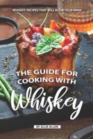 The Guide for Cooking With Whiskey