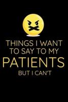 Things I Want To Say To My Patients But I Can't